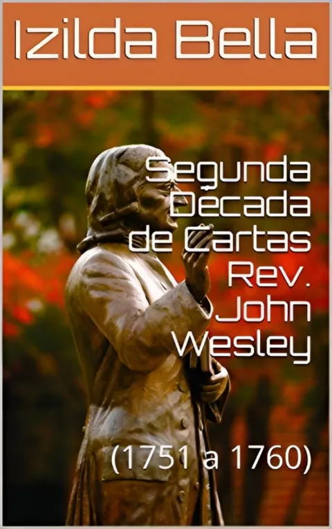 Segunda Década de Cartas Rev. John Wesley: (1751 a 1760)