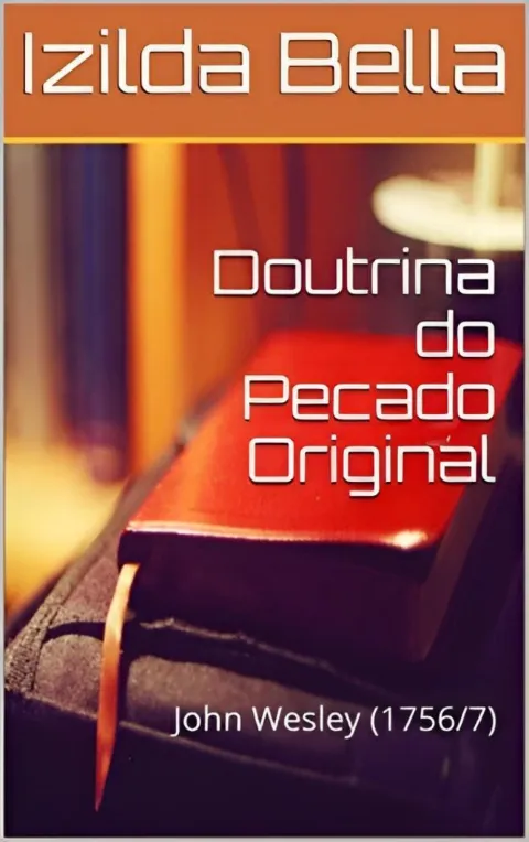 Doutrina do Pecado Original: John Wesley (1756/7)