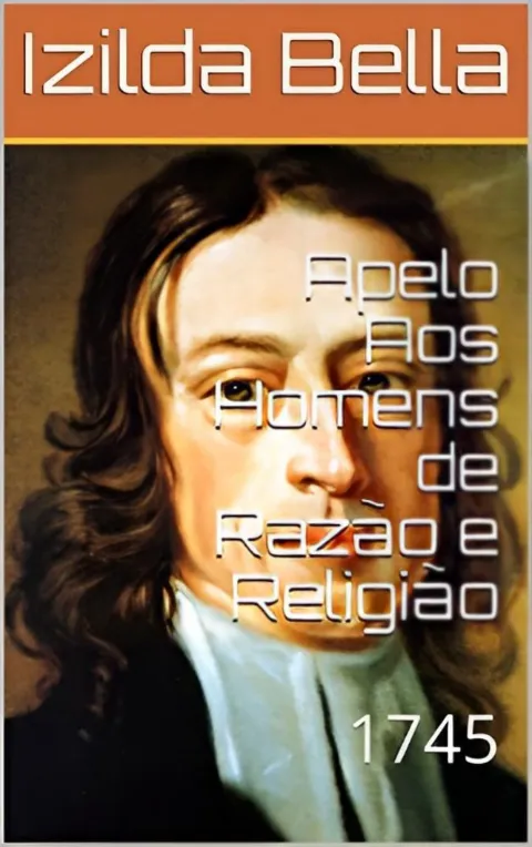 Apelo Aos Homens de Razão e Religião: 1745