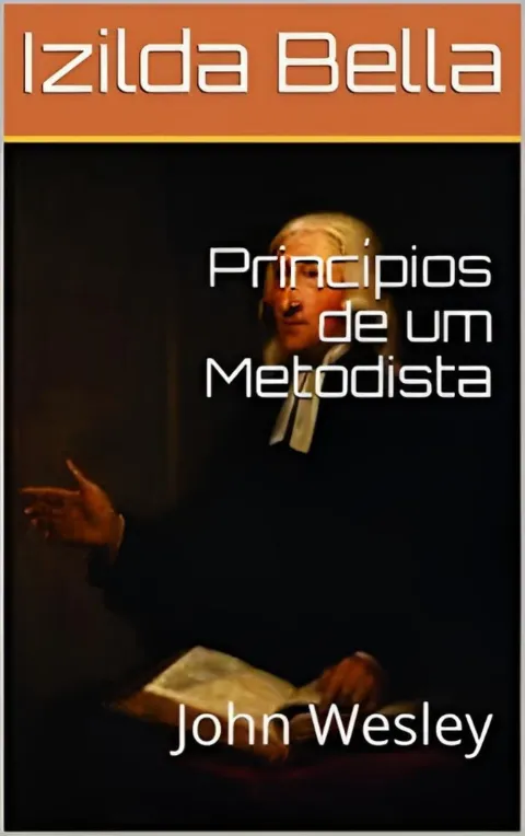 Princípios de um Metodista: John Wesley