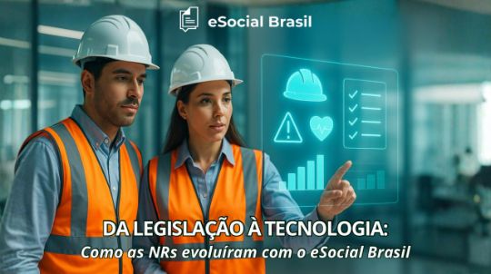 Da Legislação à Tecnologia: Como as NRs evoluíram com o eSocial Brasil