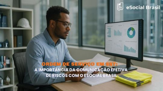 Ordem de Serviço em SST: A Importância da Comunicação Efetiva de Riscos com o eSocial Brasil