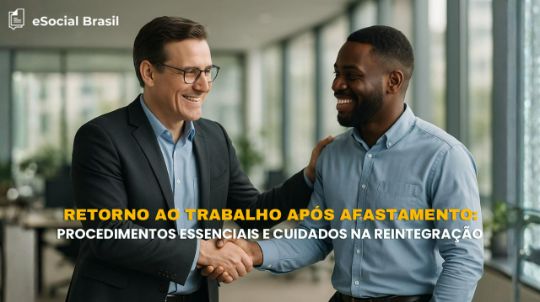 Retorno ao Trabalho Após Afastamento: Procedimentos Essenciais e Cuidados na Reintegração