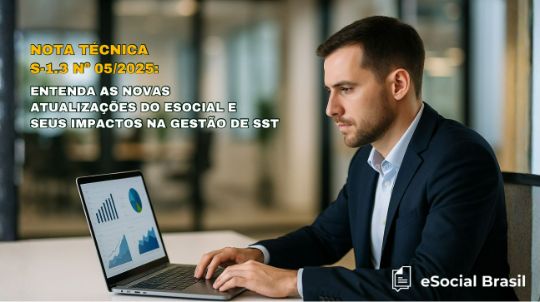 Nota Técnica S-1.3 nº 05/2025: Entenda as Novas Atualizações do esocial e Seus Impactos na Gestão de SST