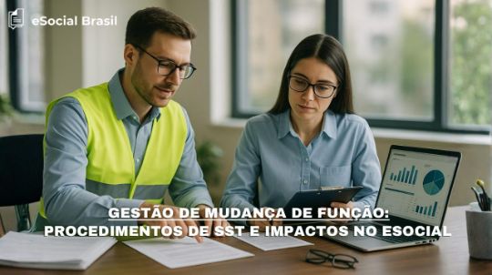 Gestão de Mudança de Função: Procedimentos de SST e Impactos no esocial