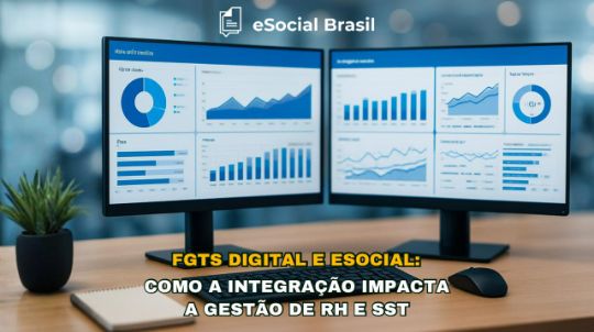 FGTS Digital e esocial: Como a Integração Impacta a Gestão de RH e SST