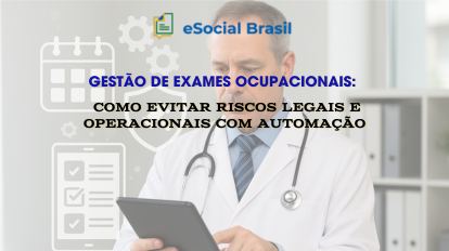 Gestão de Exames Ocupacionais: Como Evitar Riscos Legais e Operacionais com Automação