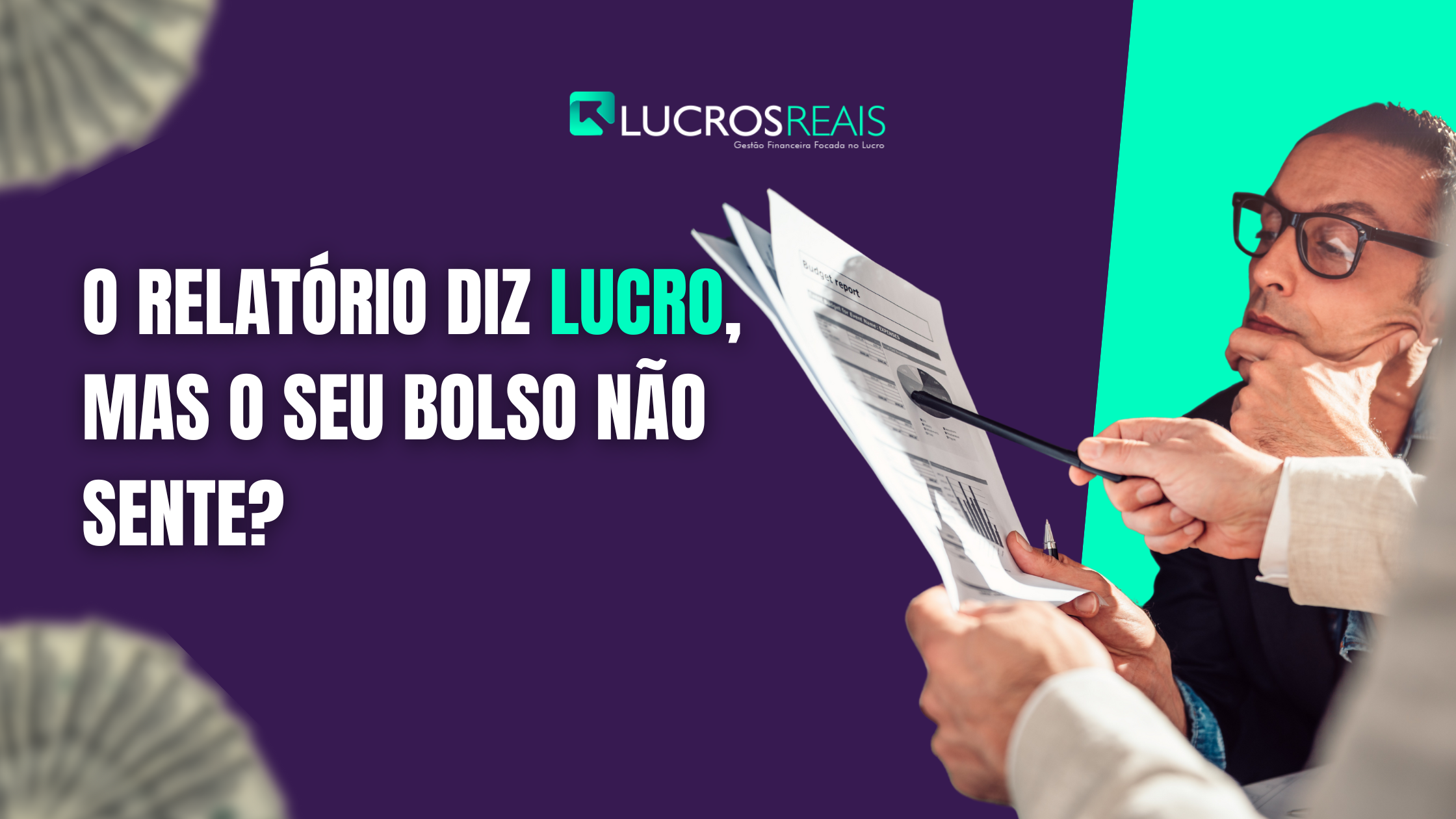 Você confia nos relatórios financeiros da sua empresa... ou só aceita o que te entregam?